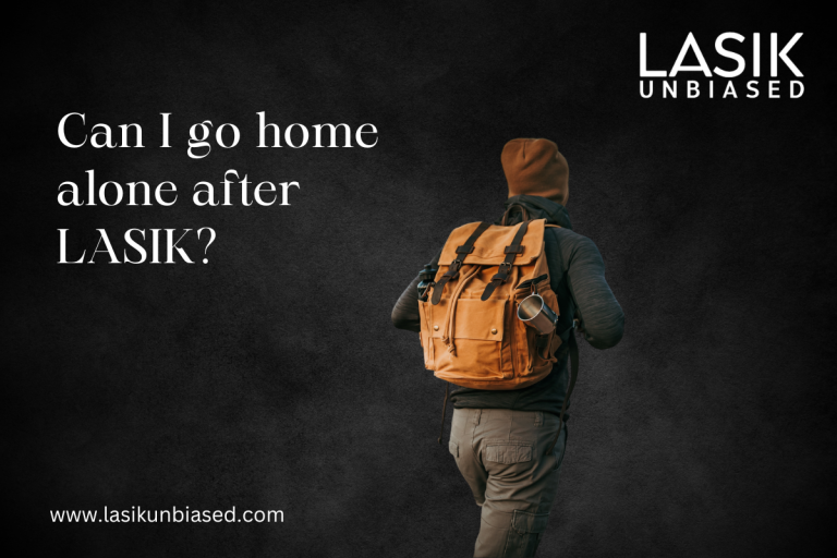 Can I Go Home Alone After LASIK