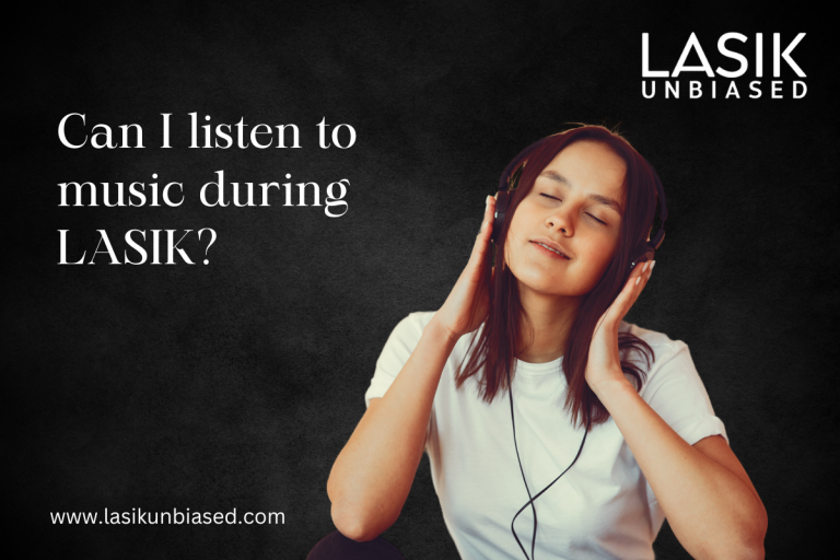 Can I Listen To Music During LASIK