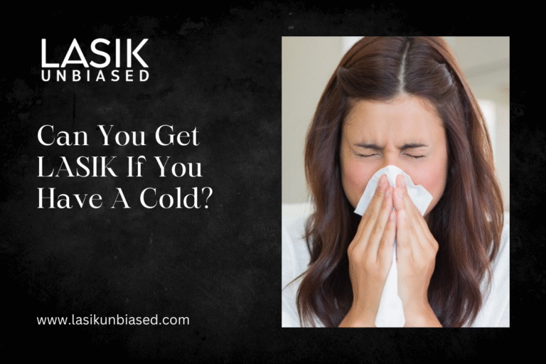 Can You Get LASIK If You Have A Cold? 
